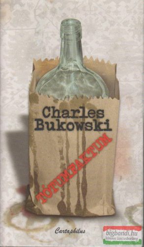 Charles Bukowski - Tótumfaktum
