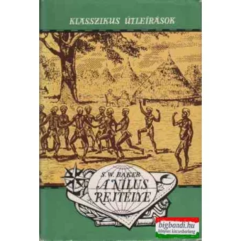 S. W. Baker - A Nílus rejtélye - klasszikus útleírások