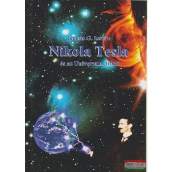 Kocsis G. István - Nikola Tesla és az Univerzum titkai