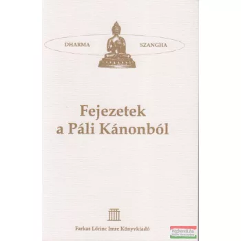   Ermesz Csaba szerk. és ford. - Fejezetek a Páli Kánonból - Szutta Pitaka - A Buddha Tanításainak Gyűjteménye