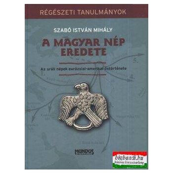   Szabó István Mihály - A magyar nép eredete - Az uráli népek eurázsiai-amerikai őstörténete