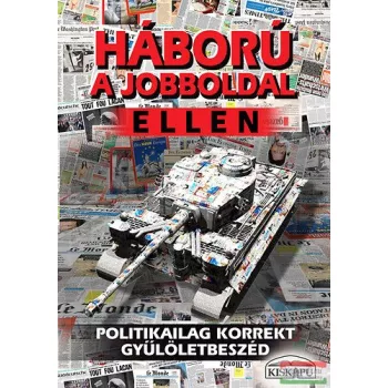  Tóth Gy. László szerk. - Háború a jobboldal ellen - Politikailag korrekt gyűlöletbeszéd 