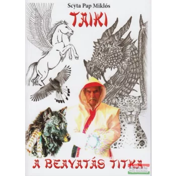 Scyta Pap Miklós - Taiki - A beavatás titka 