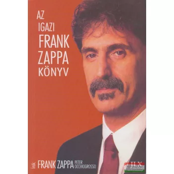   Frank Zappa, Peter Occhiogrosso - Az igazi Frank Zappa könyv