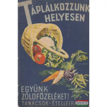 Táplálkozzunk helyesen - Együnk zöldfőzeléket!
