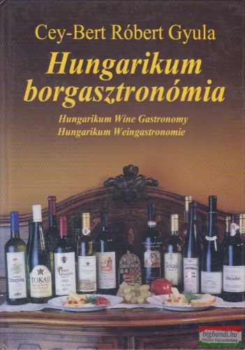Cey-Bert Róbert Gyula - Hungarikum ​borgasztronómia