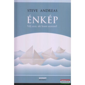 Steve Andreas - Énkép - Válj azzá aki lenni szeretnél