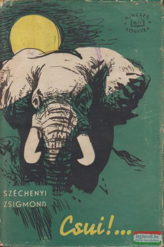 Széchenyi Zsigmond - Csui!... - Afrikai vadásznapló - 1928. október-1929. április
