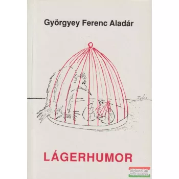 Györgyey Ferenc Aladár - Lágerhumor