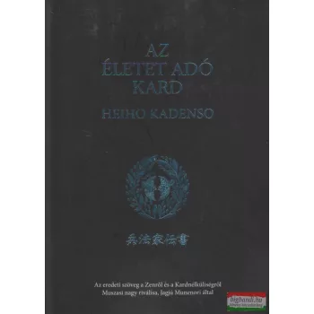 Jagjú Munenori - Az életet adó kard - Heiho kadenso