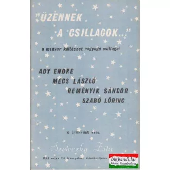   "Üzennek a csillagok..." - a magyar költészet ragyogó csillagai