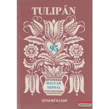 Ádám Jenő szerk. - Tulipán - 95 magyar népdal