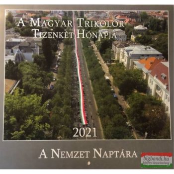   A Magyar Trikolór Tizenkét Hónapja 2021 - A Nemzet Naptára