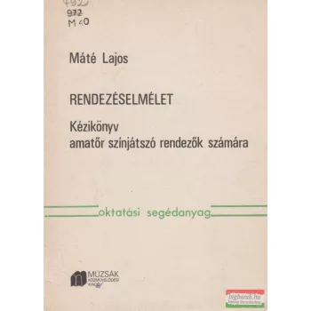   Rendezéselmélet - Kézikönyv amatőr színjátszó rendezők számára
