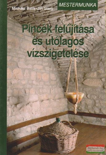 Michael Balík, Jirí Stary - Pincék felújítása és utólagos vízszigetelése