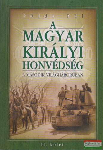 Földi Pál - A Magyar Királyi Honvédség a második világháborúban II.