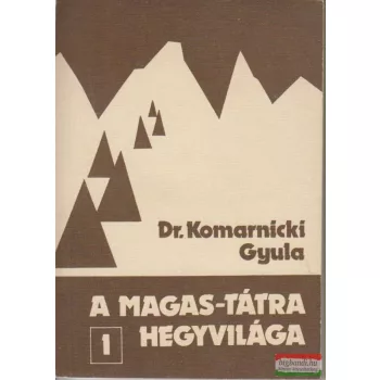 Dr. Komarnicki Gyula - A Magas-Tátra hegyvilága 1-7.