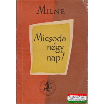 A. A. Milne - Micsoda négy nap!