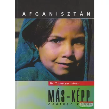 Dr. Toperczer István - Afganisztán Más-Képp