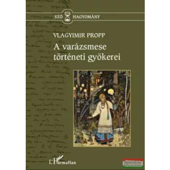 Vlagyimir Propp - A varázsmese történeti gyökerei