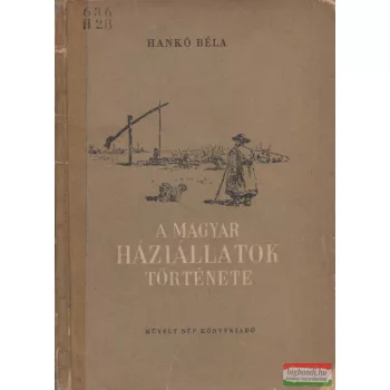   Hankó Béla - A magyar háziállatok története ősidőktől máig