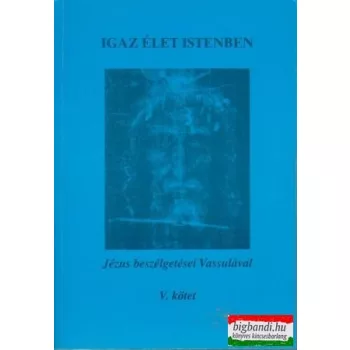 Igaz élet Istenben V.