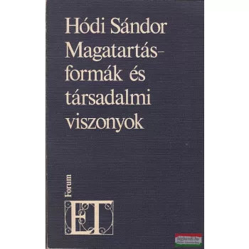 Hódi Sándor - Magatartásformák és társadalmi viszonyok
