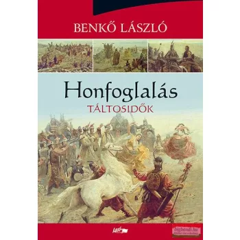 Benkő László - Honfoglalás I. - Táltosidők