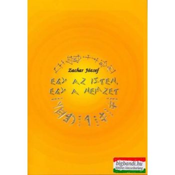   Zachar József - Egy az Isten, egy a Nemzet - írások Jézus hitű magyar eleinkről (2. bővített kiadás)