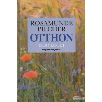 Rosamunde Pilcher - Otthon I. (töredék kötet)