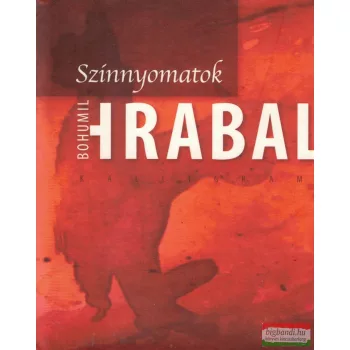 Bohumil Hrabal - Színnyomatok