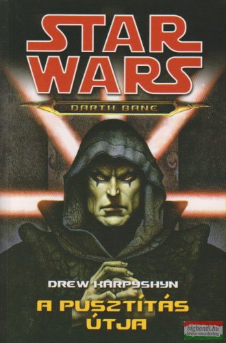 Drew Karpyshyn - Star Wars: A pusztítás útja - Darth Bane 1. rész