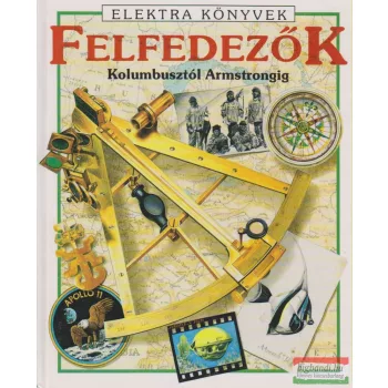   Felicity Everett, Struan Reid - Felfedezők Kolombusztól Armstrongig