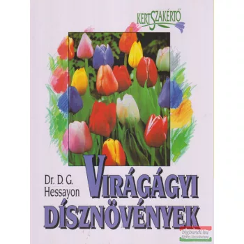 Dr. D. G. Hessayon - Virágágyi dísznövények