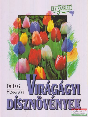 Dr. D. G. Hessayon - Virágágyi dísznövények