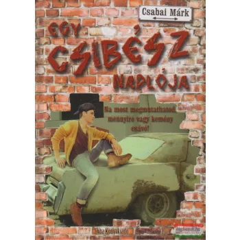 Csabai Márk - Egy csibész naplója