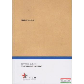 Borvendég Zsuzsanna - Újságírásnak álcázva 