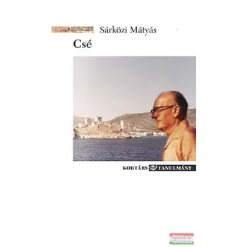 Sárközi Mátyás - Csé - Cs. Szabó László életművei 