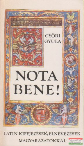 Győri Gyula - Nota bene! - Latin kifejezések, elnevezések - magyarázatokkal