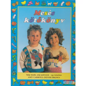 Amy Carroll, Denise Brown - Mesés kötőkönyv