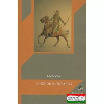 Váczy Péter - A hunok Európában