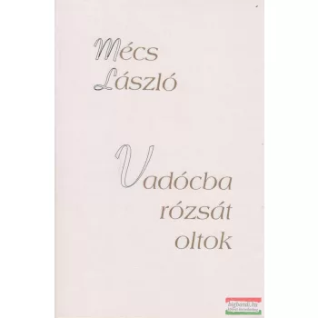 Vadócba rózsát oltok