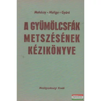 A gyümölcsfák metszésének kézikönyve
