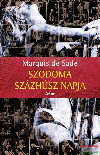 Marquis De Sade - Szodoma százhúsz napja 