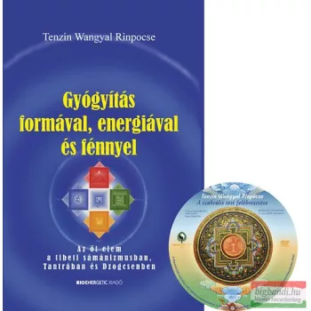  Tenzin Wangyal Rinpócse - Gyógyítás formával, energiával és fénnyel - ajándék DVD-melléklettel!