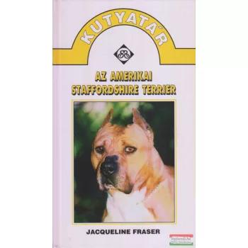 Jacqueline Fraser - Az amerikai staffordshire terrier 