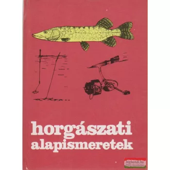 dr. Holly Iván szerk. - Horgászati alapismeretek
