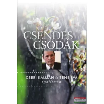   Bene Éva szerk. - Csendes csodák - Cseri Kálmán és Bene Éva beszélgetése
