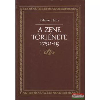 Kelemen Imre - A zene története 1750-ig