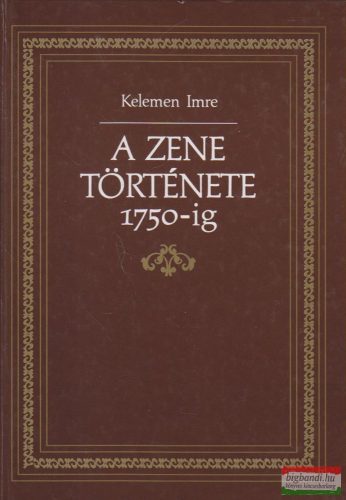 Kelemen Imre - A zene története 1750-ig